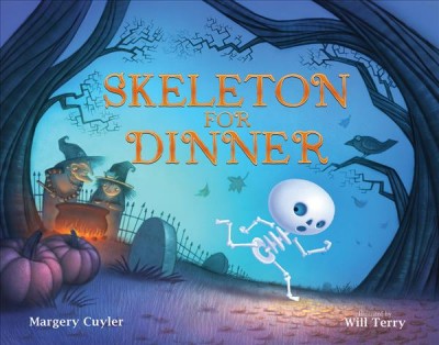 Skeleton for dinner / Margery Cuyler ; illustrated by Will Terry.