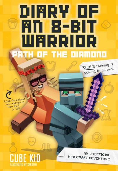 Diary of an 8-bit Warrior: Path of the diamond / Cube Kid ; illustrations by Saboten.