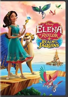 Elena of Avalor. Realm of the Jaquins  / creators, Craig Gerber, Silvia Cardenas Olivas.