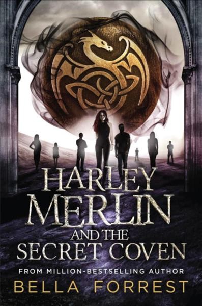 Harley Merlin and the secret coven / Bella Forrest.