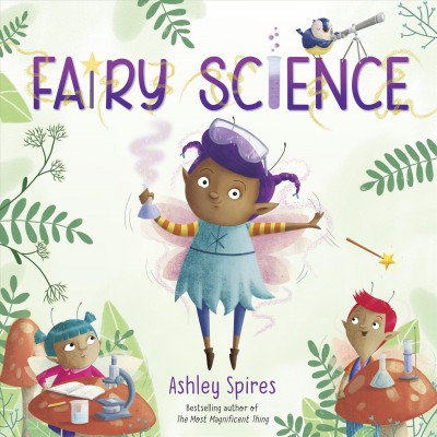 Fairy science / Ashley Spires.