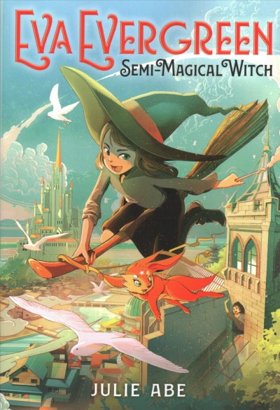 Eva Evergreen, semi-magical witch  Bk.1 / Julie Abe ; illustrated by Shan Jiang.