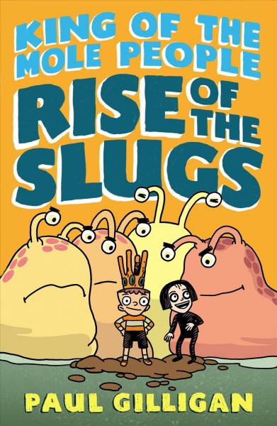 Rise of the Slugs / Paul Gilligan.