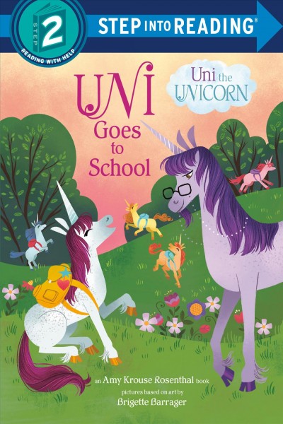 Uni goes to school : an Amy Krouse Rosenthal book /  pictures based on art by Brigette Barrager ; written by Candice Ransom ; illustrations by Lissy Marlin.