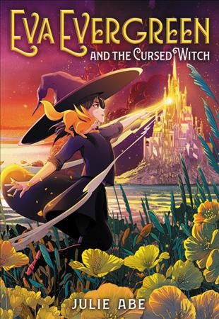 Eva Evergreen  Bk.2  and the cursed witch / Julie Abe ; illustrated by Shan Jiang.