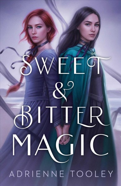 Sweet and bitter magic / Adrienne Tooley.