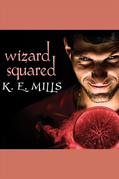 Wizard squared [electronic resource] / K.E. Mills.