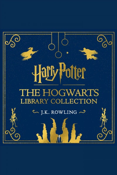 The Hogwarts Library collection [electronic resource] / J.K. Rowling.