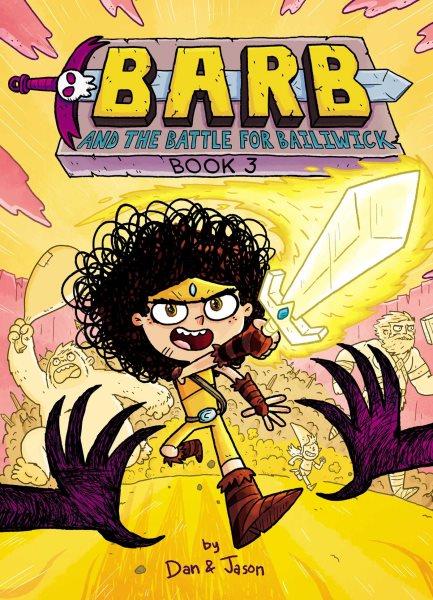 Barb the last Berzerker. Book 3, Barb and the battle for Bailiwick  / by Dan and Jason.