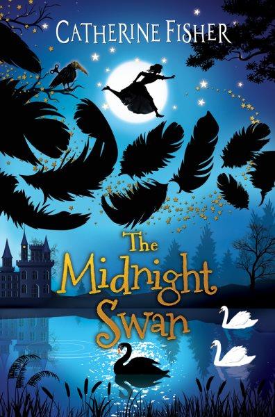 The midnight swan / Catherine Fisher.