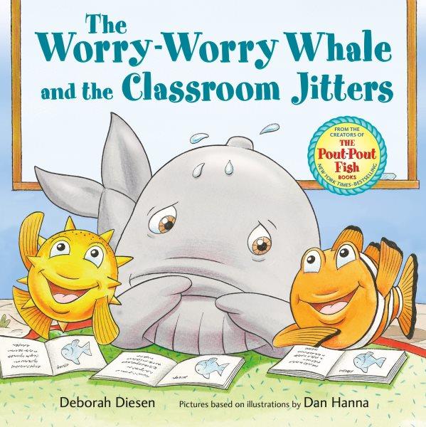 The worry-worry whale and the classroom jitters / Deborah Diesen ; pictures by Isidre Monés.