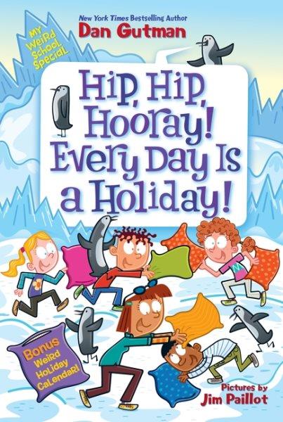 My Weird School Special: Hip, Hip, Hooray! Every Day Is a Holiday!.