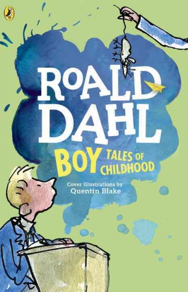 Boy : tales of childhood / Roald Dahl.